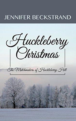 Huckleberry Christmas by Jennifer Beckstrand