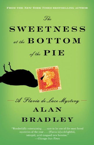 The Sweetness at the Bottom of the Pie: A Flavia de Luce Mystery by Alan Bradley