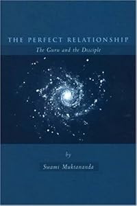 The Perfect Relationship: The Guru and the Disciple