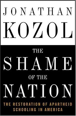 The Shame of the Nation: The Restoration of Apartheid Schooling in America