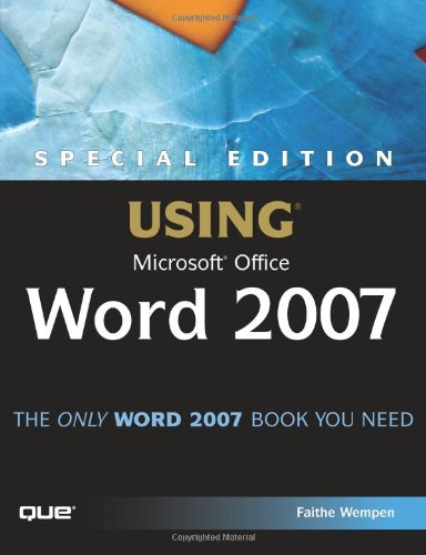 Special Edition Using Microsoft Office Word 2007 by Faithe Wempen