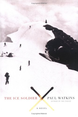 The Ice Soldier: A Novel by Paul Watkins