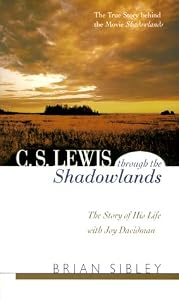 C. S. Lewis Through the Shadowlands : The Story of His Life With Joy Davidman