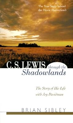 C. S. Lewis Through the Shadowlands : The Story of His Life With Joy Davidman