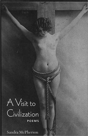 A Visit to Civilization (Wesleyan Poetry Series) by Sandra McPherson