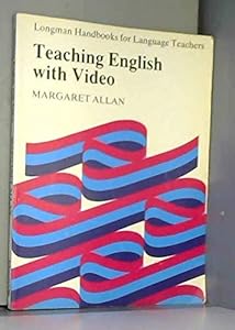 Teaching English with Video (Longman Handbooks for Language Teachers) by Margaret Allan