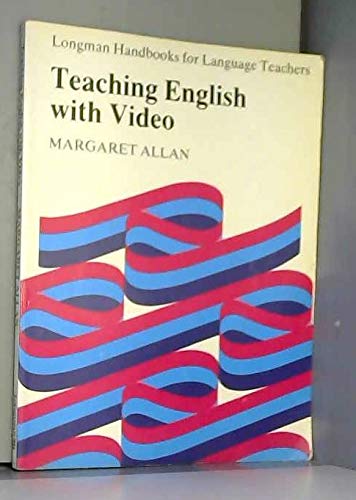 Teaching English with Video (Longman Handbooks for Language Teachers) by Margaret Allan
