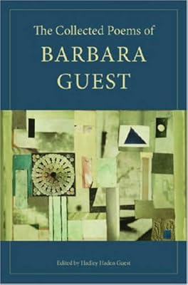 The Collected Poems of Barbara Guest (Wesleyan Poetry Series)