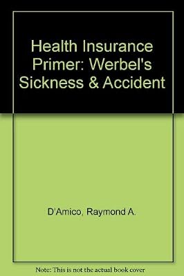 Health Insurance Primer: Werbel's Sickness & Accident
