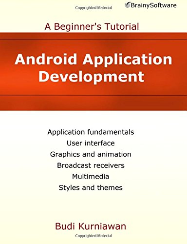 Android Application Development: A Beginner's Tutorial by Budi Kurniawan