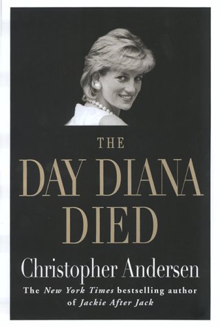 The Day Diana Died by Christopher Andersen