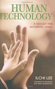 Human Technology: A Toolkit for Authentic Living