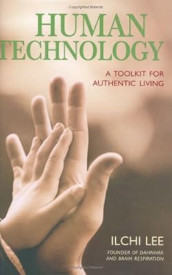 Human Technology: A Toolkit for Authentic Living