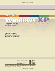 Microsoft Windows XP: Complete Concepts and Techniques, Service Pack 2 by Gary B. Shelly