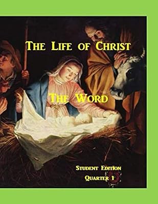 The Life of Christ: The Word: Student Edition, Quarter 1 (Bible Curriculum for Christian and Home Schools)