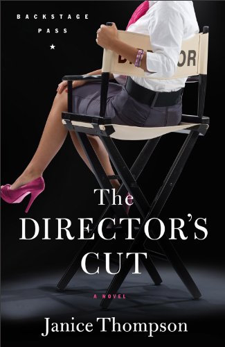The Director's Cut, A Novel (Backstage Pass Book 3) by Janice Thompson