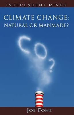 Climate Change: Natural or Manmade? (Independent Minds)