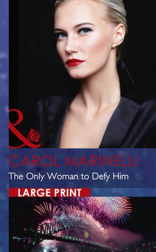 The Only Woman to Defy Him by Carol Marinelli