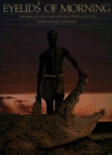 Eyelids of morning; the mingled destinies of crocodiles and men: Being a description of the origins, history, and prospects of Lake Rudolf, its peoples, deserts, rivers, mountains, and weather by Peter Beard