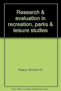 Research & evaluation in recreation, parks & leisure studies by Richard G Kraus
