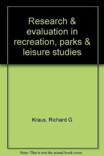 Research & evaluation in recreation, parks & leisure studies by Richard G Kraus