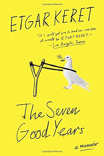 The Seven Good Years: A Memoir by Etgar Keret