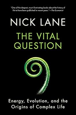 The Vital Question: Energy, Evolution, and the Origins of Complex Life