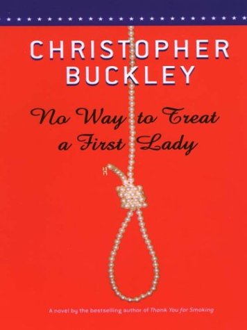 No Way to Treat a First Lady by Christopher Buckley