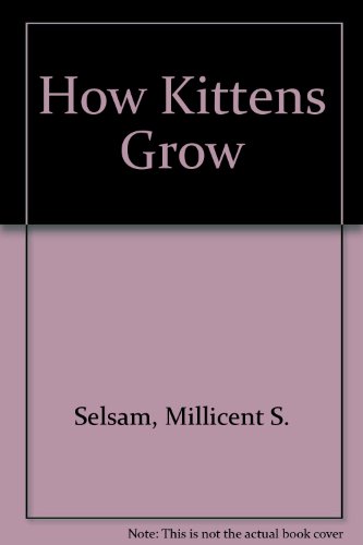 How Kittens Grow by Millicent Ellis Selsam
