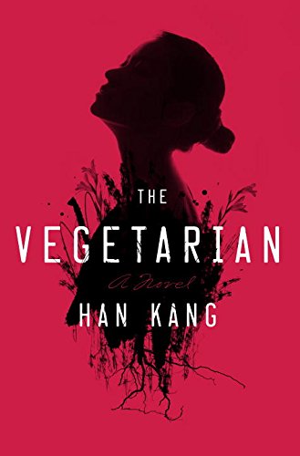 The Vegetarian: A Novel by Han Kang