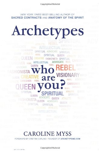 Archetypes: Who Are You? by Caroline Myss
