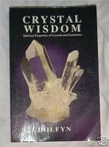 Crystal Wisdom: Spiritual Properties of Crystals and Gemstones by Dolfyn