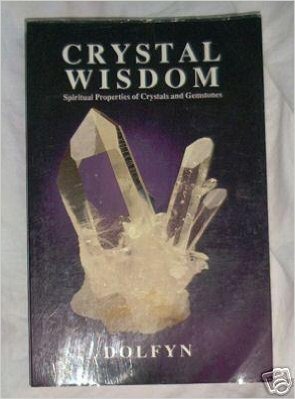 Crystal Wisdom: Spiritual Properties of Crystals and Gemstones by Dolfyn