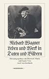 Richard Wagner. Leben und Werk in Daten und Bildern