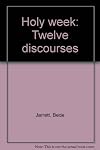 Holy week : twelve discourses