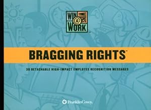 Bragging Rights : 30 Detachable High-Impact Employee Recognition Messages (Win-Wins @ Work) by Franklin Covey Company