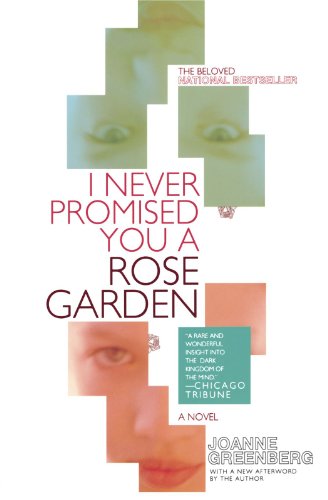 I Never Promised You a Rose Garden: A Novel by Joanne Greenberg