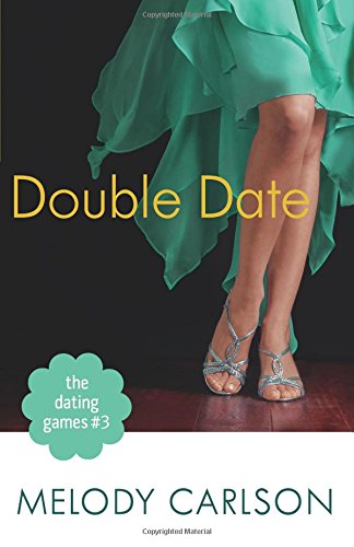 The Dating Games #3: Double Date by Melody Carlson