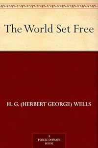 The World Set Free by H. G. (Herbert George) Wells