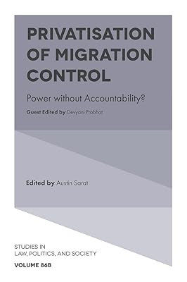 Privatisation of Migration Control: Power without Accountability? (Studies in Law, Politics, and Society)