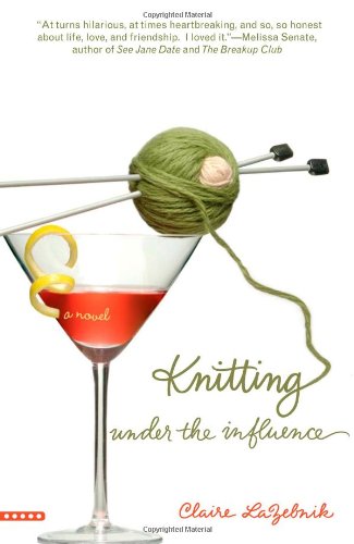 Knitting Under the Influence by Claire LaZebnik