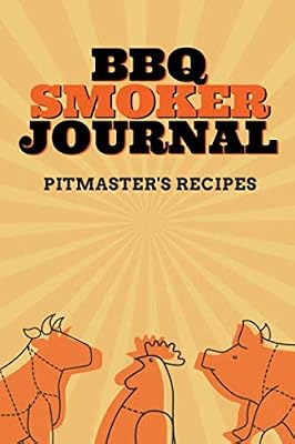 BBQ Smoker Journal: Pitmaster's Recipes - BBQ Smoker Recipe Journal, Meat Smoker Logbook