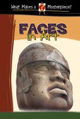 Faces in Art (What Makes a Masterpiece?) by Brigitte Baumbusch