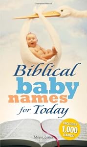 Biblical Baby Names for Today: The Inspiration you need to make the perfect choice for you baby!