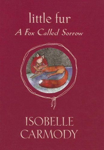 Little Fur #2: A Fox Called Sorrow by Isobelle Carmody