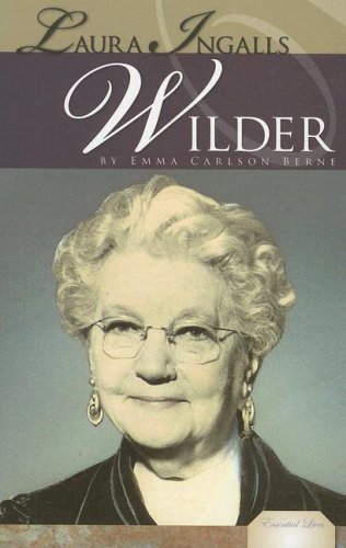 Laura Ingalls Wilder (Essential Lives) by Emma Carlson Berne