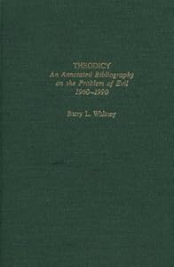 Theodicy: An Annotated Bibliography on the Problem of Evil 1960-1990 by Barry L. Whitney