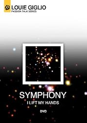Louie Giglio: Symphony (I Lift My Hands)