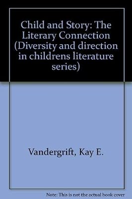 Child and story: The literary connection (Diversity and direction in children's literature series)