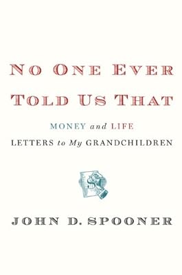 No One Ever Told Us That: Money and Life Letters to My Grandchildren